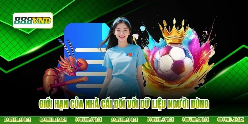 Giới hạn của nhà cái đối với dữ liệu người dùng