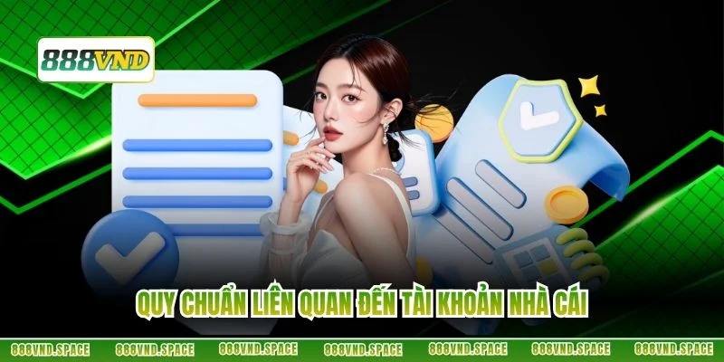 Quy chuẩn liên quan đến tài khoản nhà cái